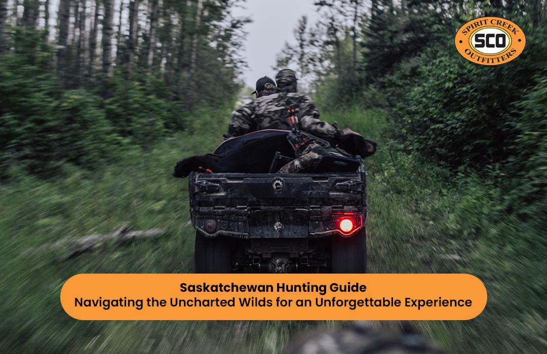 Saskatchewan Hunting Guide: Uncharted Wilds Adventure
